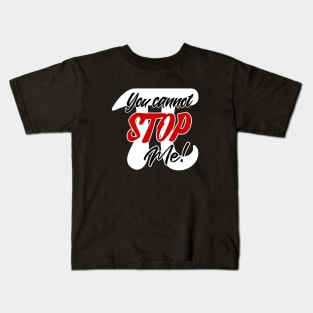 Pi... You cannot stop me! Kids T-Shirt